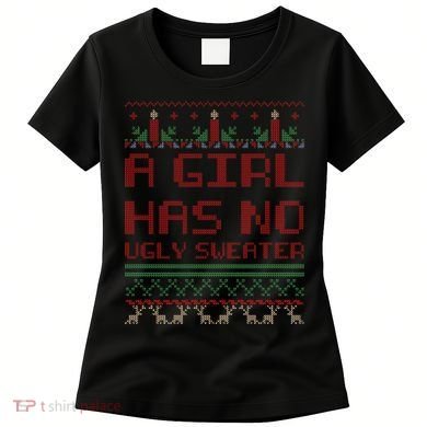 A Girl Has No Ugly Sweater Funny Christmas Women's T-Shirt