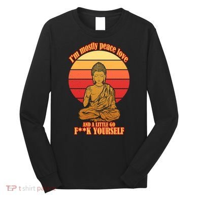 A little Go F**k Yourself Funny Buddha Long Sleeve Shirt