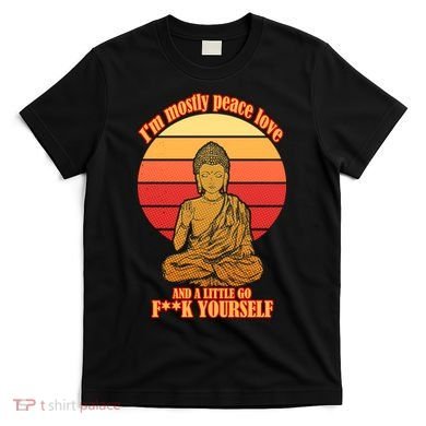 A little Go F**k Yourself Funny Buddha T-Shirt