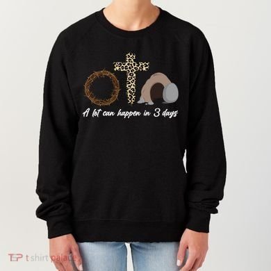 A Lot Can Happen in 3 Day Celebrating Easter Women's Sweatshirt