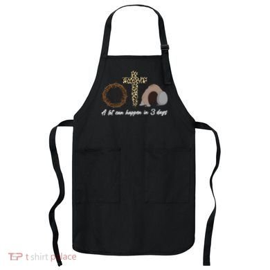 A Lot Can Happen in 3 Day Celebrating Easter Apron