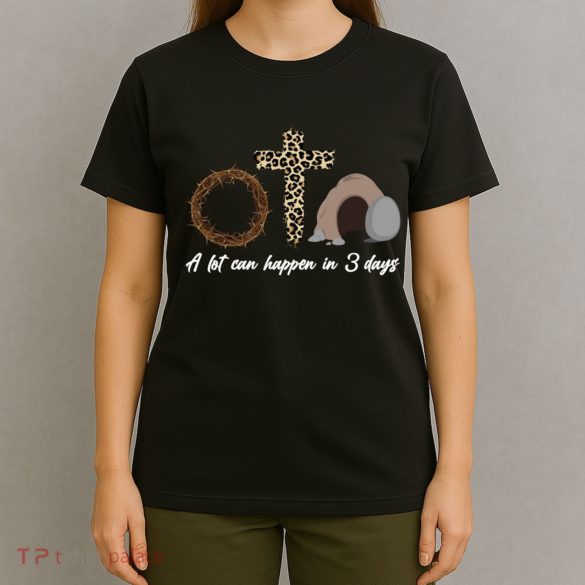A Lot Can Happen in 3 Day Celebrating Easter T-Shirt
