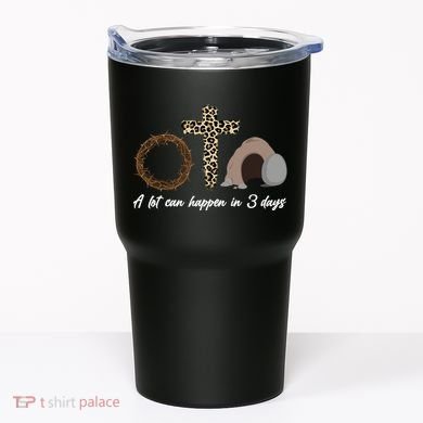 A Lot Can Happen in 3 Day Celebrating Easter Tumbler