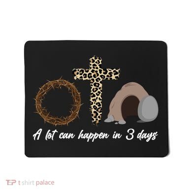 A Lot Can Happen in 3 Day Celebrating Easter Mousepad