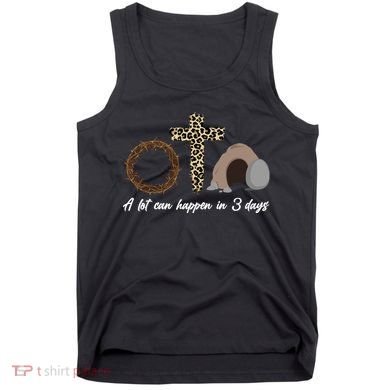 A Lot Can Happen in 3 Day Celebrating Easter Tank Top