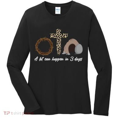 A Lot Can Happen in 3 Day Celebrating Easter Women's Long Sleeve Shirt