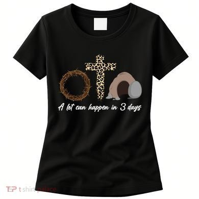 A Lot Can Happen in 3 Day Celebrating Easter Women's T-Shirt