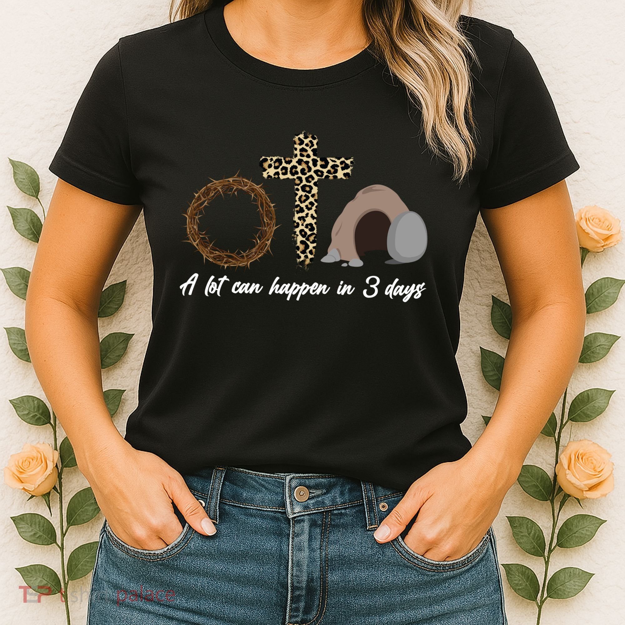 A Lot Can Happen in 3 Day Celebrating Easter Women's T-Shirt