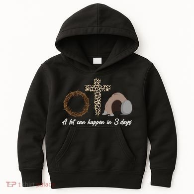 A Lot Can Happen in 3 Day Celebrating Easter Kids Hoodie