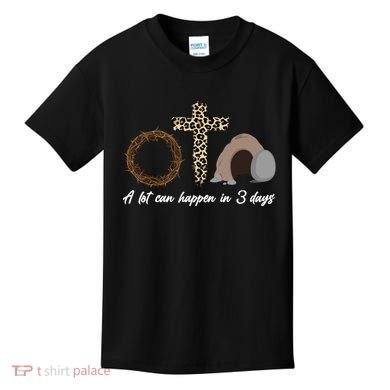 A Lot Can Happen in 3 Day Celebrating Easter Kids T-Shirt