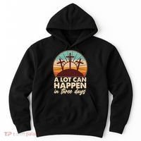 A Lot Can Happen in Three Days Jesus Resurrection Hoodie thumb 0
