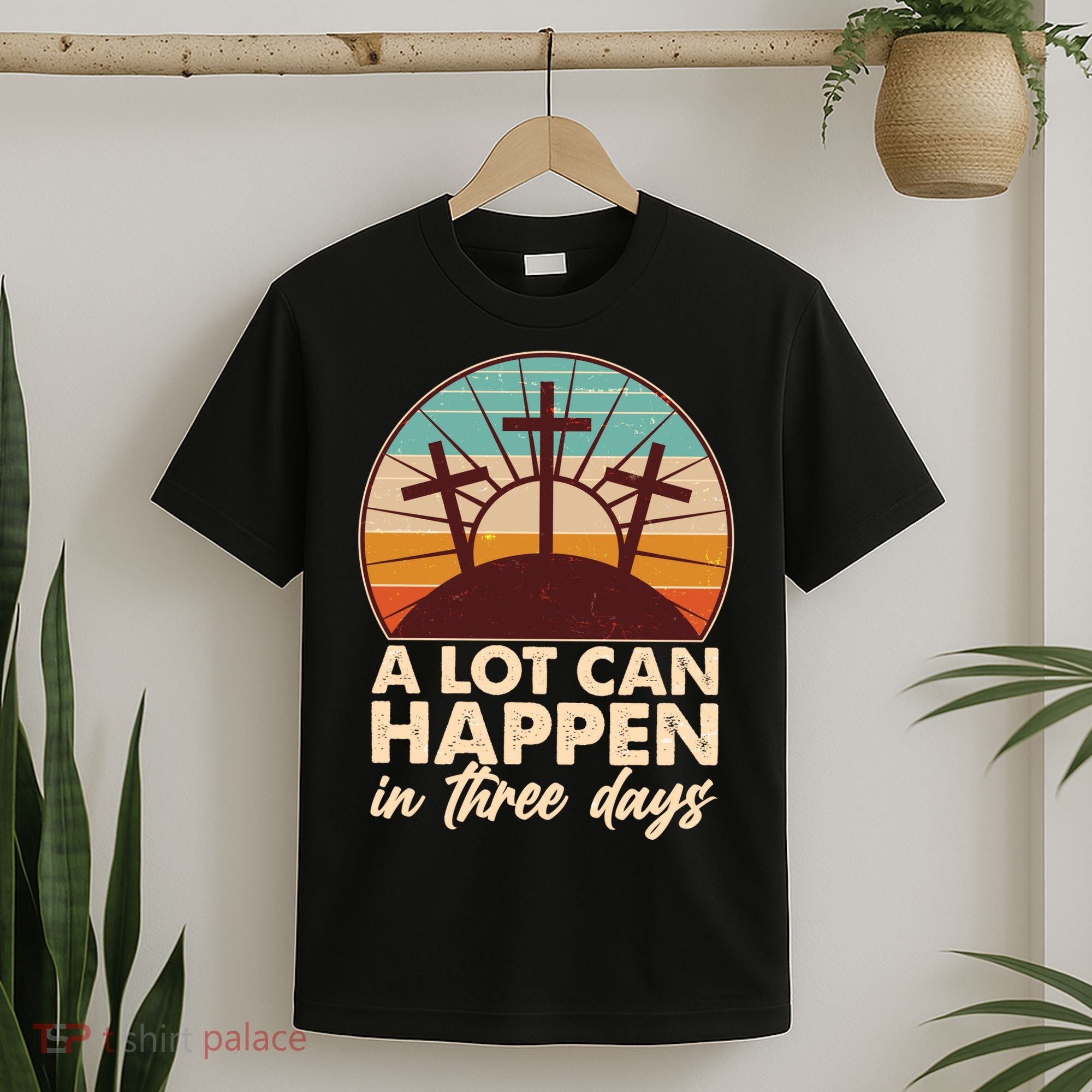 A Lot Can Happen in Three Days Jesus Resurrection T-Shirt