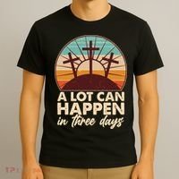 A Lot Can Happen in Three Days Jesus Resurrection T-Shirt thumb 3