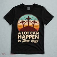 A Lot Can Happen in Three Days Jesus Resurrection T-Shirt thumb 5