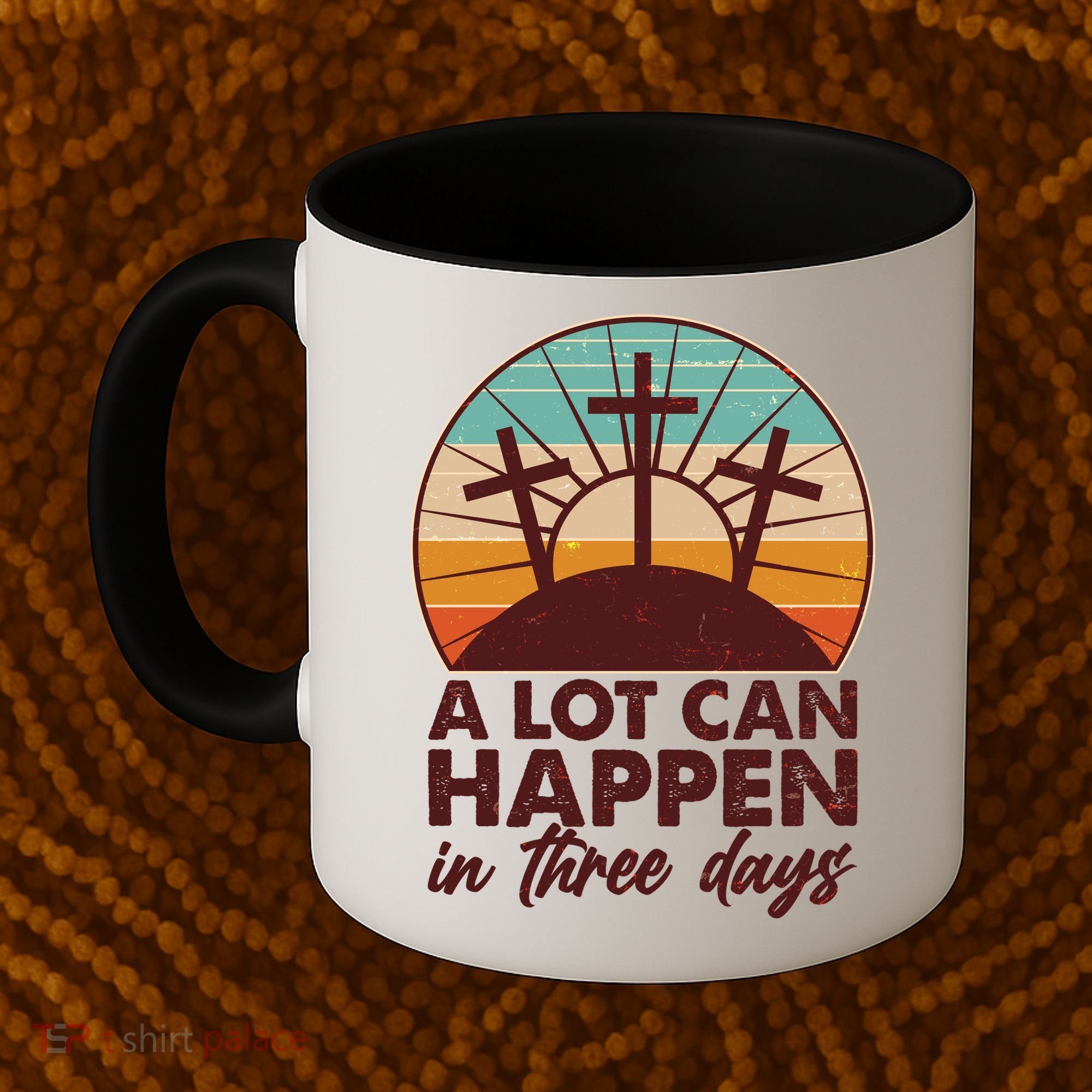 A Lot Can Happen in Three Days Jesus Resurrection Coffee Mug