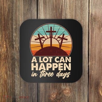 A Lot Can Happen in Three Days Jesus Resurrection Coaster