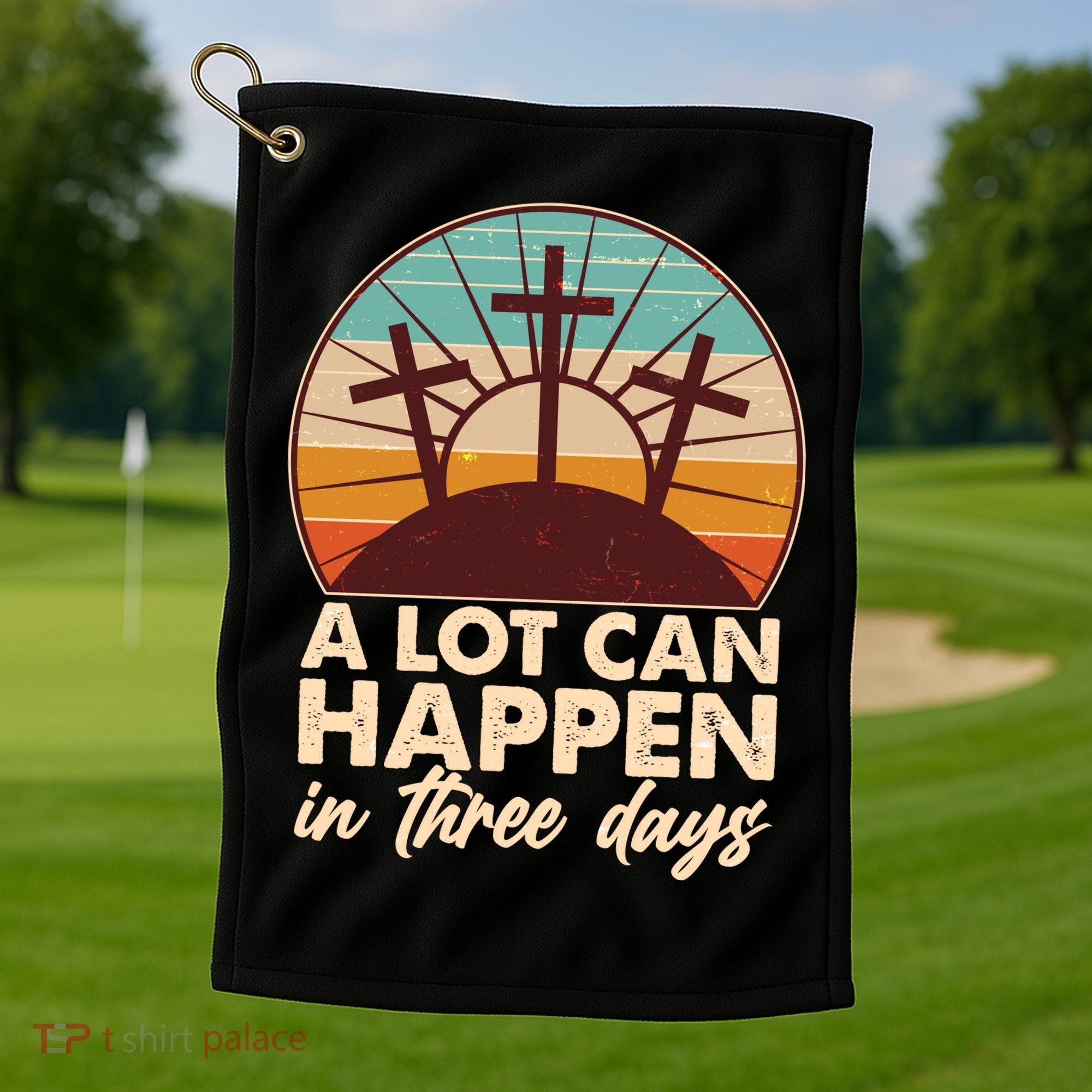 A Lot Can Happen in Three Days Jesus Resurrection Golf Towel