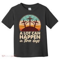 A Lot Can Happen in Three Days Jesus Resurrection Toddler T-Shirt thumb 0