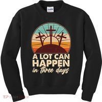 A Lot Can Happen in Three Days Jesus Resurrection Kids Sweatshirt thumb 0