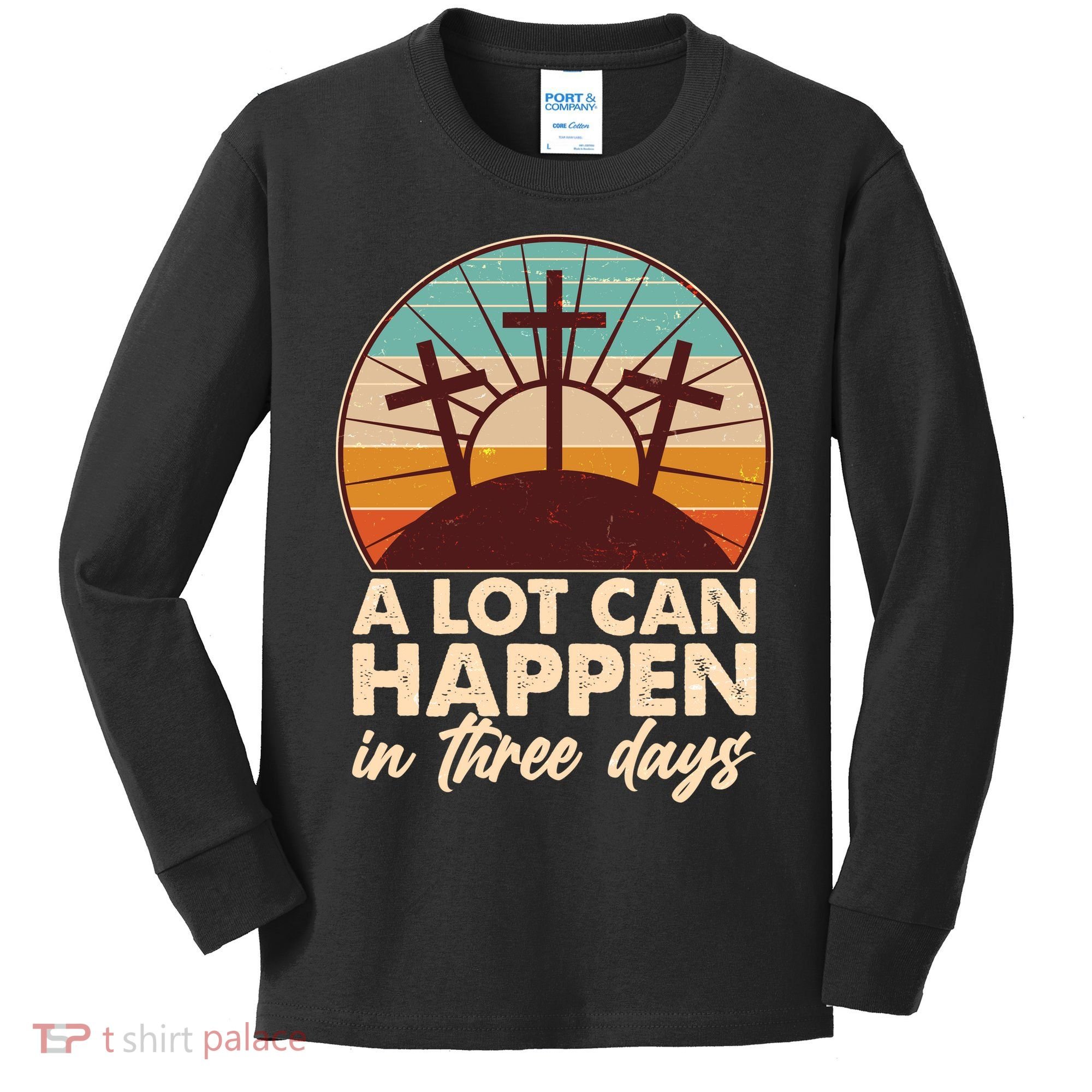 A Lot Can Happen in Three Days Jesus Resurrection Kids Long Sleeve Shirt