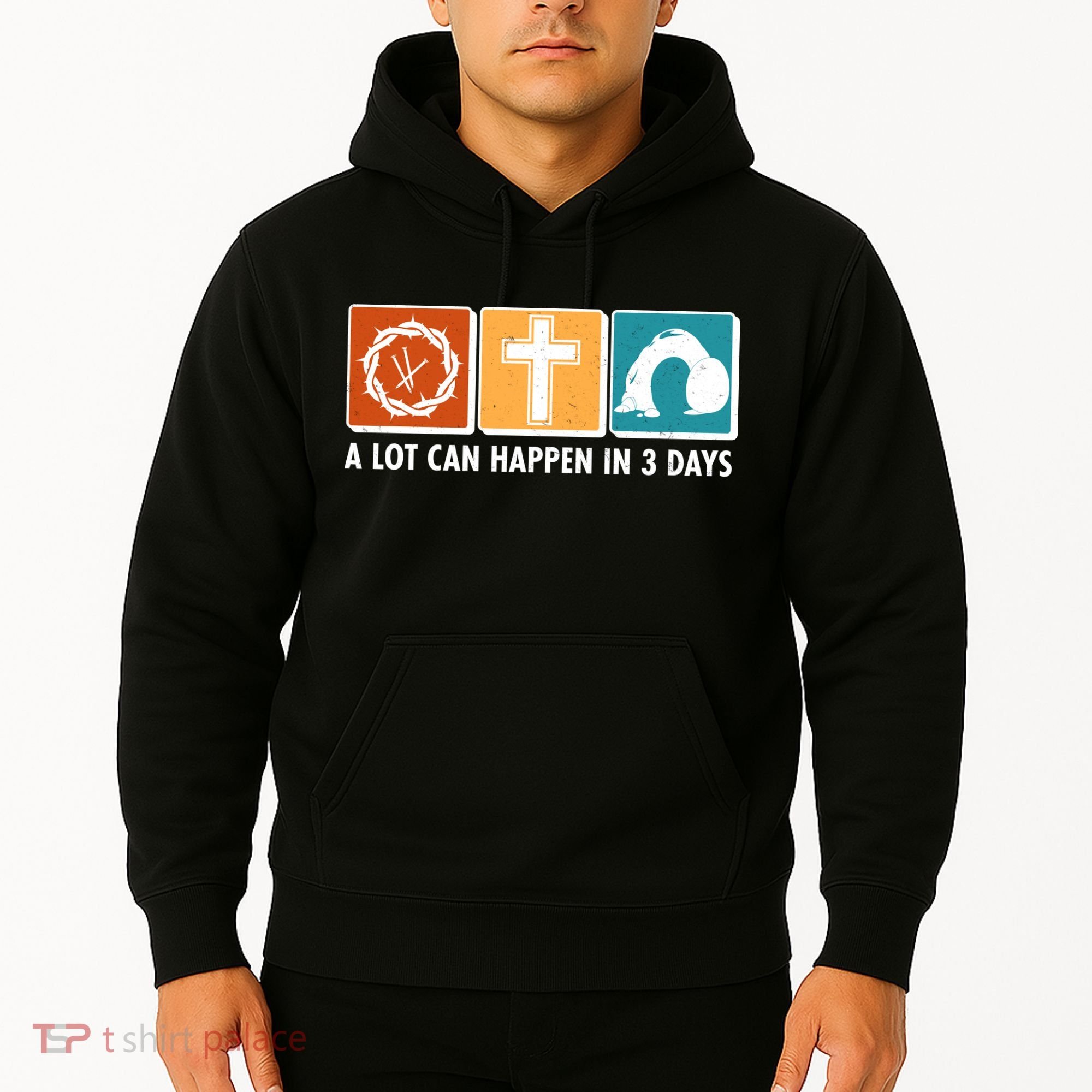 A Lot Can Happened In Three Days Jesus Resurrection Hoodie
