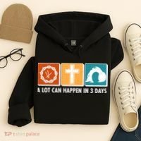 A Lot Can Happened In Three Days Jesus Resurrection Hoodie thumb 4