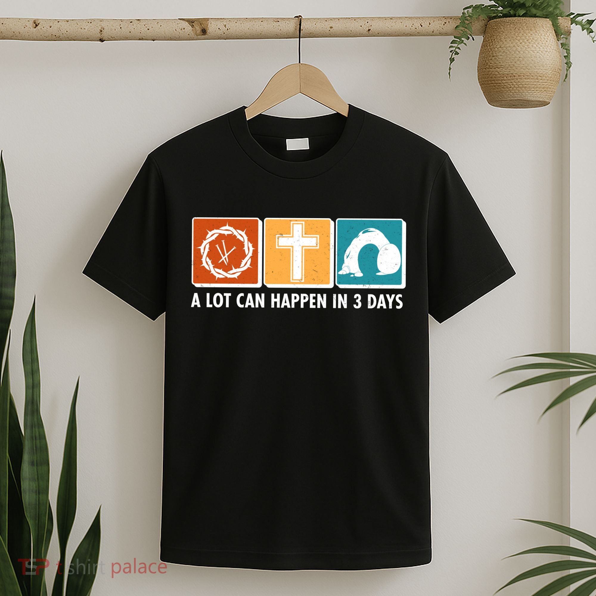 A Lot Can Happened In Three Days Jesus Resurrection T-Shirt
