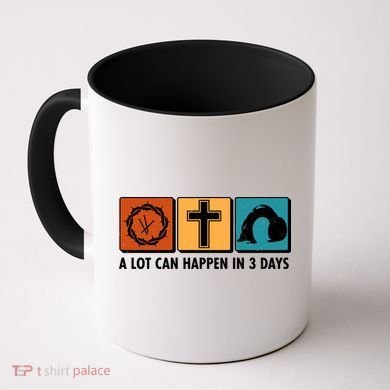 A Lot Can Happened In Three Days Jesus Resurrection Coffee Mug