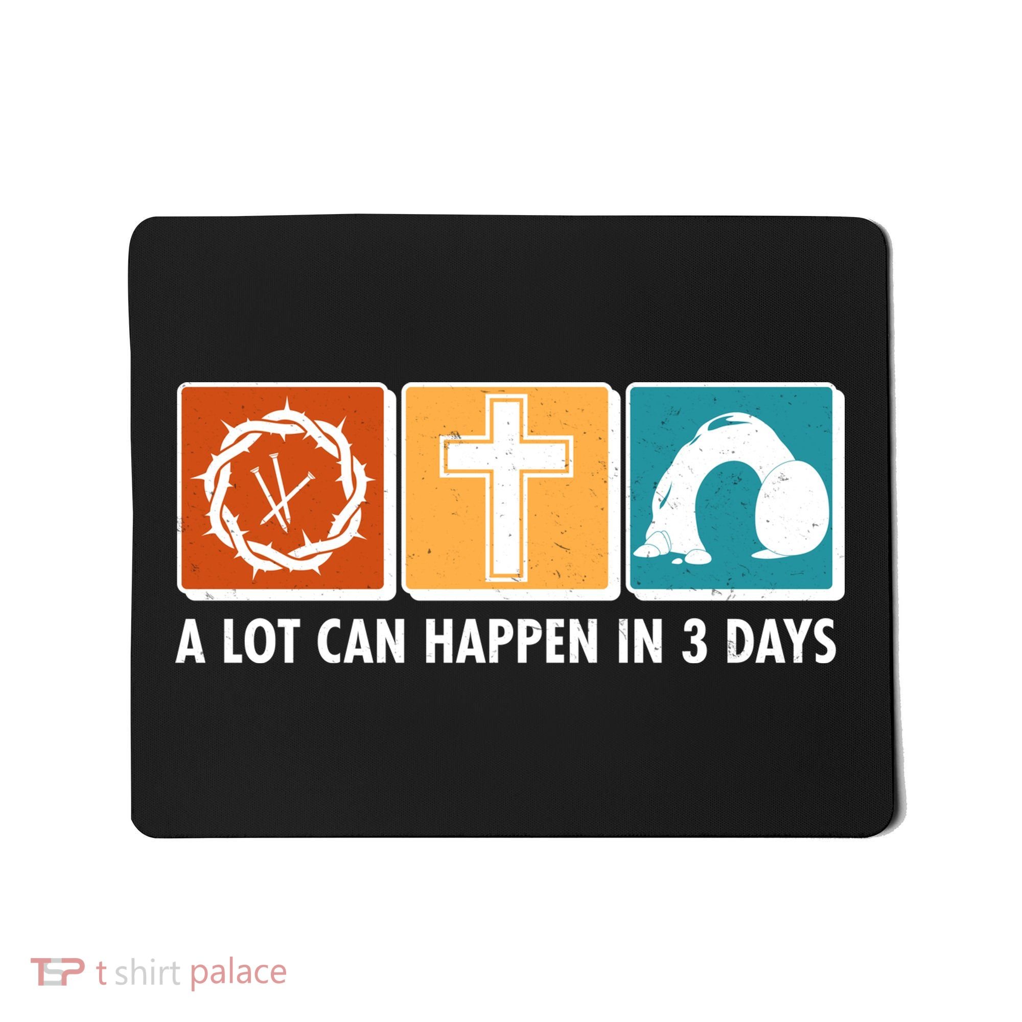 A Lot Can Happened In Three Days Jesus Resurrection Mousepad