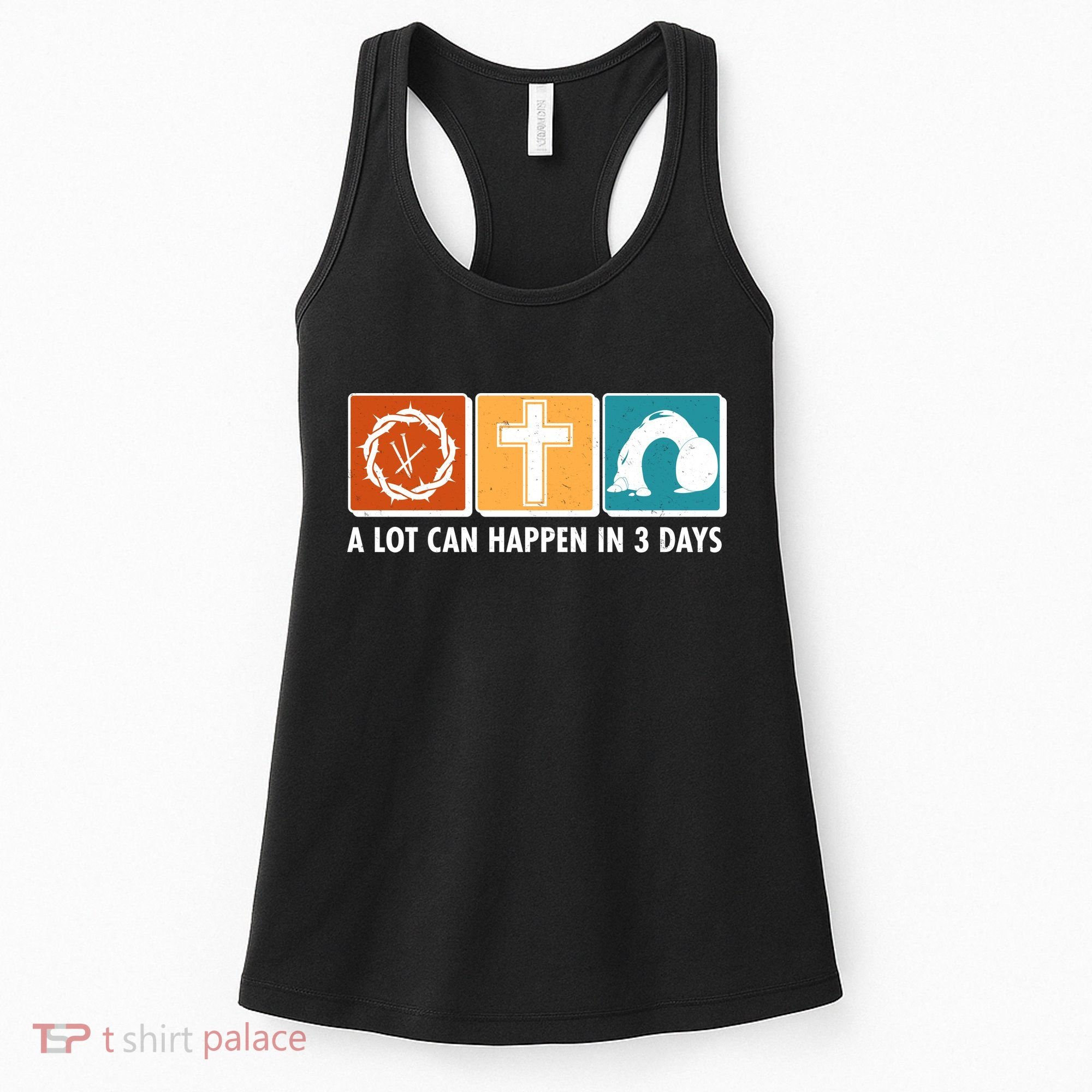 A Lot Can Happened In Three Days Jesus Resurrection Women's Tank Top