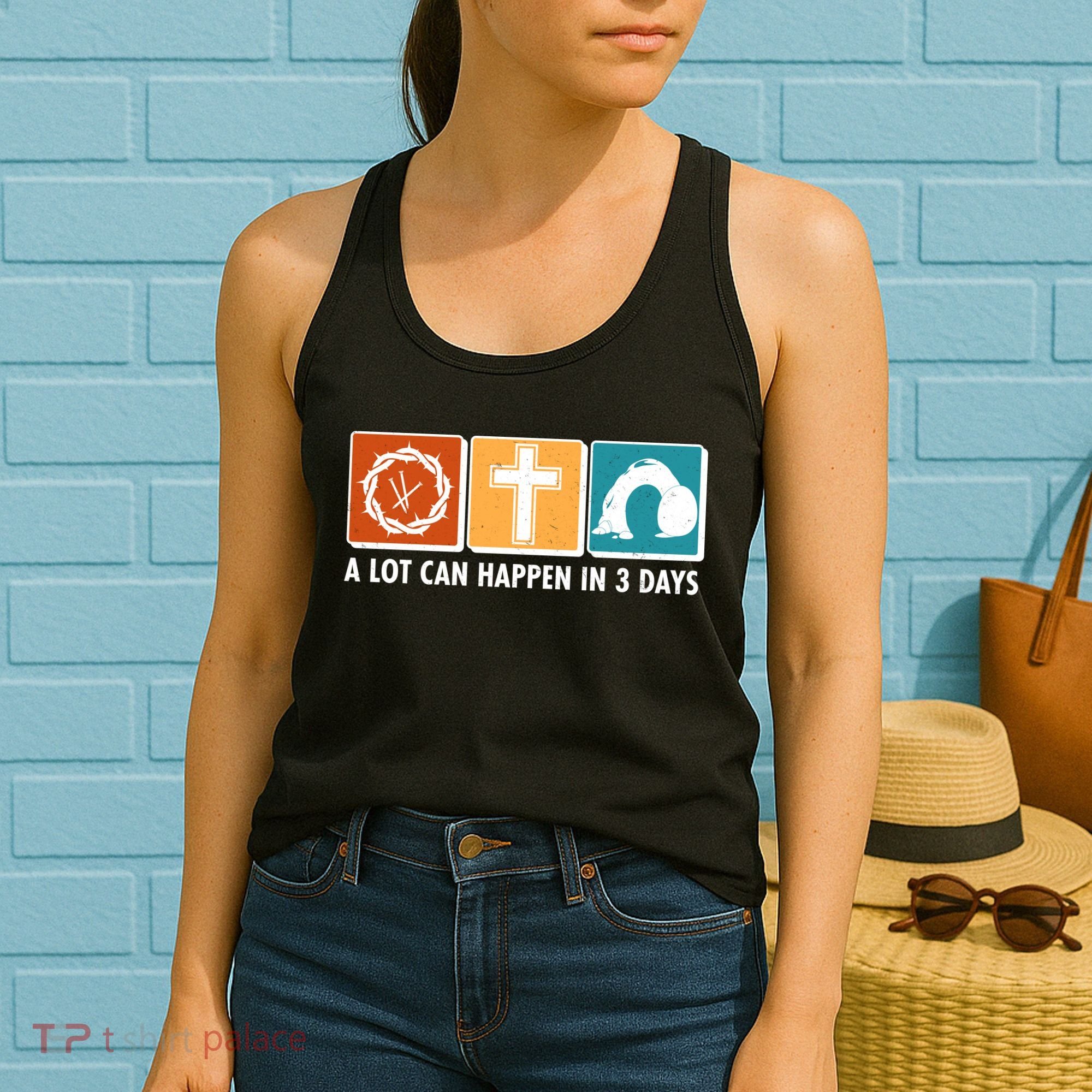A Lot Can Happened In Three Days Jesus Resurrection Women's Tank Top
