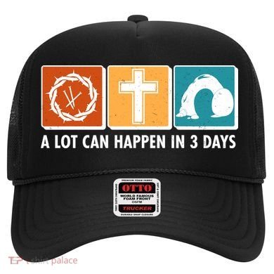 A Lot Can Happened In Three Days Jesus Resurrection Hat