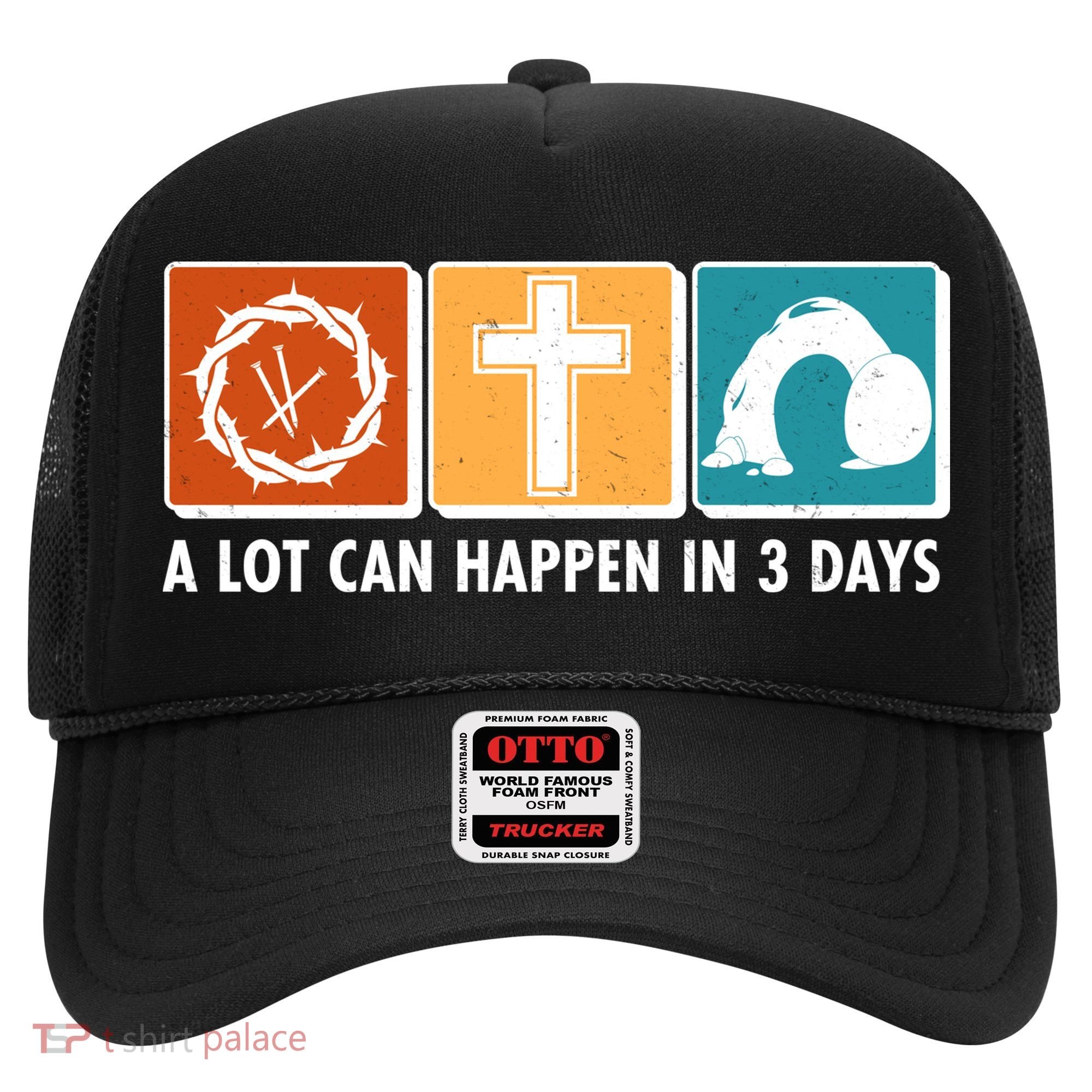 A Lot Can Happened In Three Days Jesus Resurrection Hat