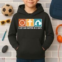 A Lot Can Happened In Three Days Jesus Resurrection Kids Hoodie thumb 2
