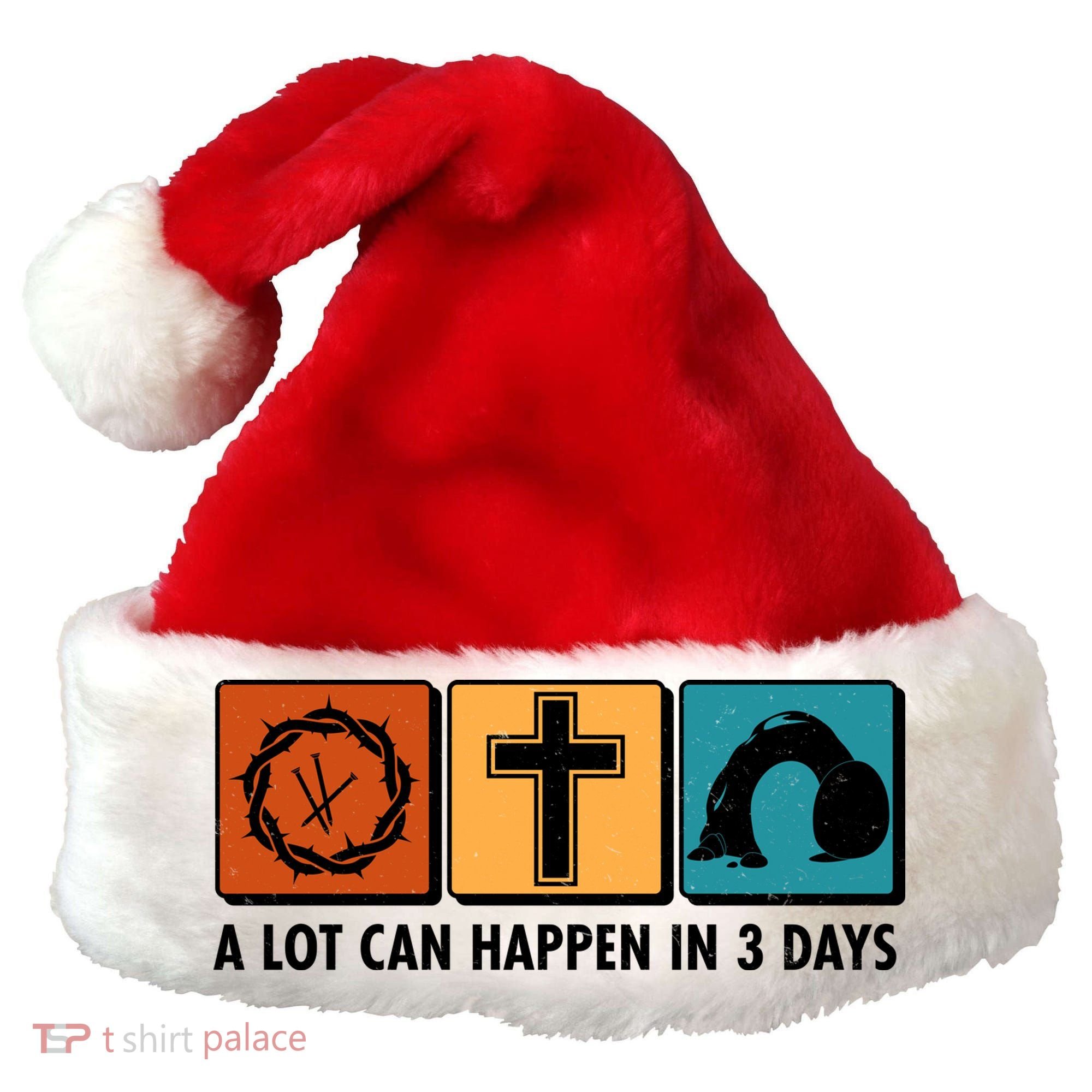 A Lot Can Happened In Three Days Jesus Resurrection Santa Hat