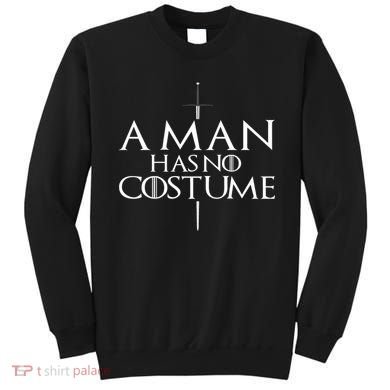 A Man Has No Costume Sweatshirt