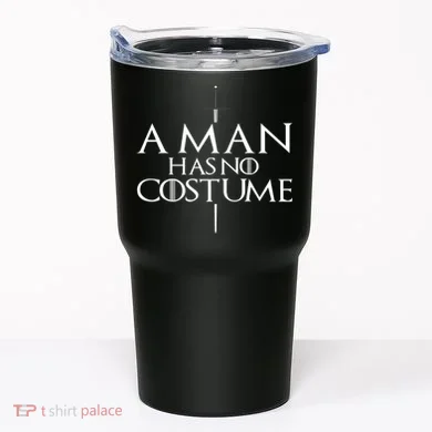A Man Has No Costume Tumbler