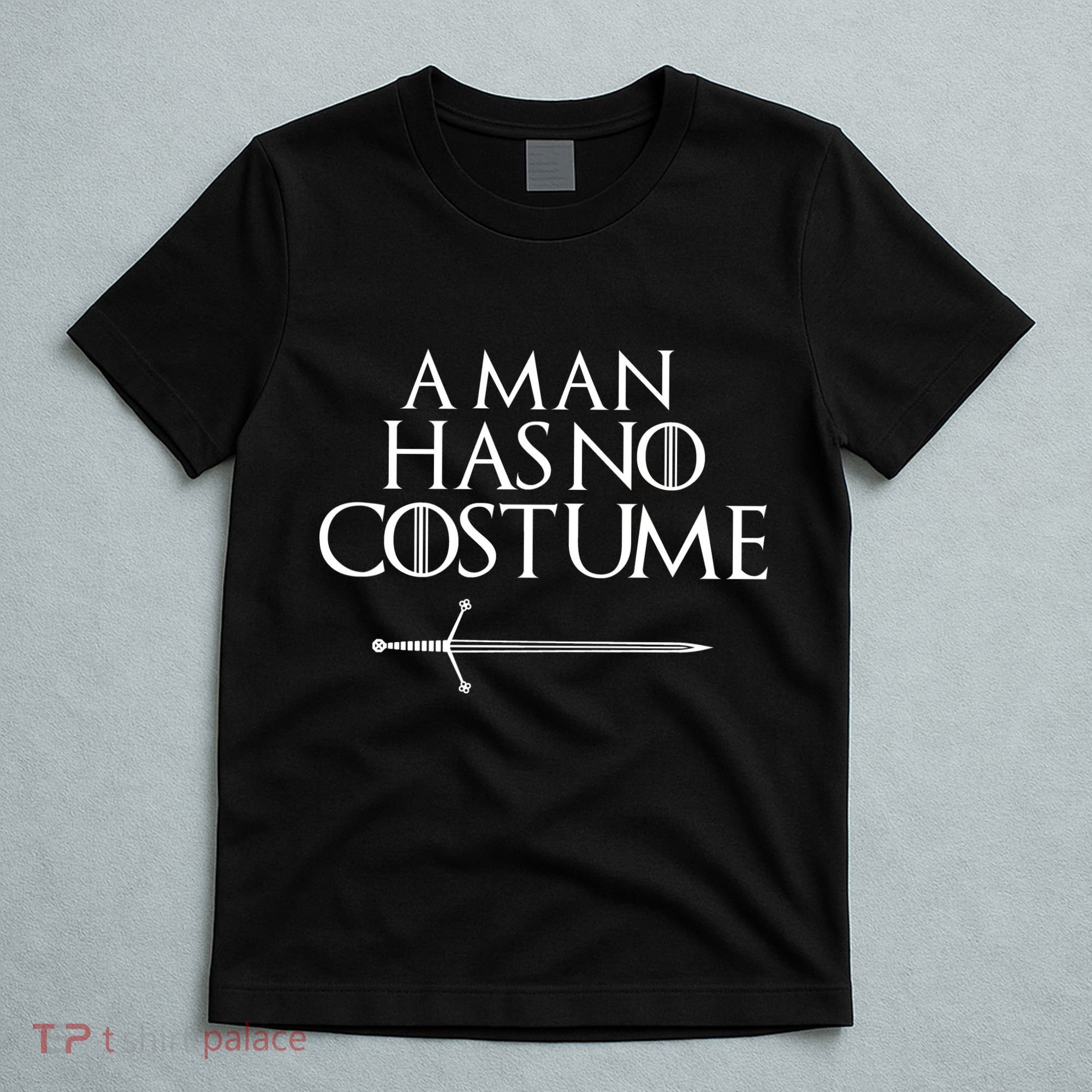 A Man Has No Costume Funny TV Series T-Shirt