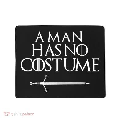 A Man Has No Costume Funny TV Series Mousepad