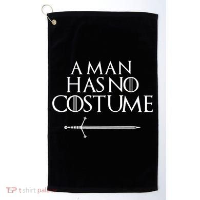 A Man Has No Costume Funny TV Series Golf Towel