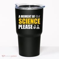 A Moment of Science Please Tumbler thumb 0