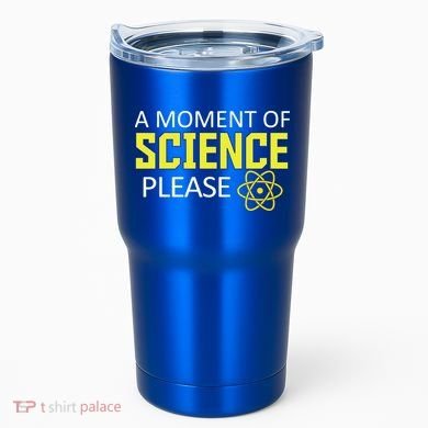 A Moment Of Science Please  Tumbler