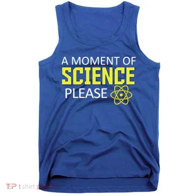 A Moment Of Science Please  Tank Top