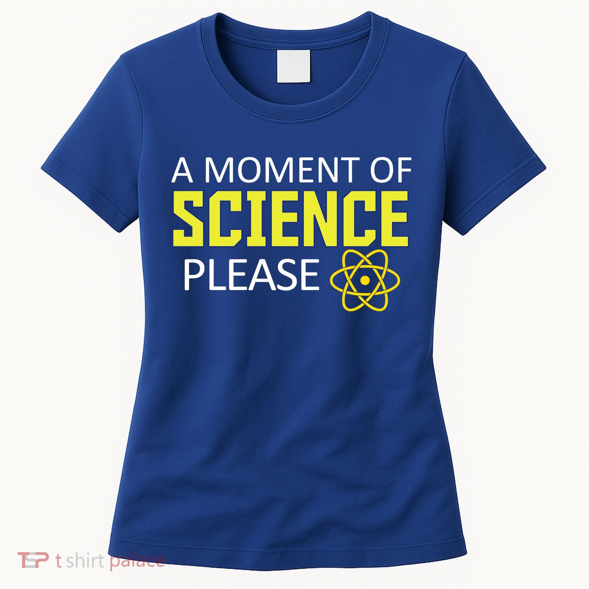 A Moment Of Science Please  Women's T-Shirt