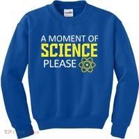 A Moment Of Science Please  Kids Sweatshirt thumb 0