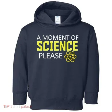 A Moment of Science Please Toddler Hoodie