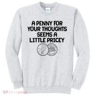A Penny For Your Thoughts Seems A Little Pricey Sweatshirt thumb 0