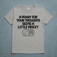 A Penny For Your Thoughts Seems A Little Pricey T-Shirt thumb 5