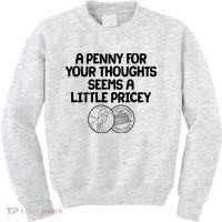 A Penny For Your Thoughts Seems A Little Pricey Kids Sweatshirt thumb 0