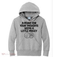 A Penny For Your Thoughts Seems A Little Pricey Kids Hoodie thumb 0